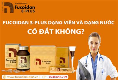 Bảng giá mới nhất Fucoidan 3-Plus Nhật Bản và chương trình khuyến mại áp dụng từ 01/6/2025